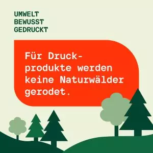 Nachhaltigkeit: Für Druckprodukte werden keine Naturwälder gerodet